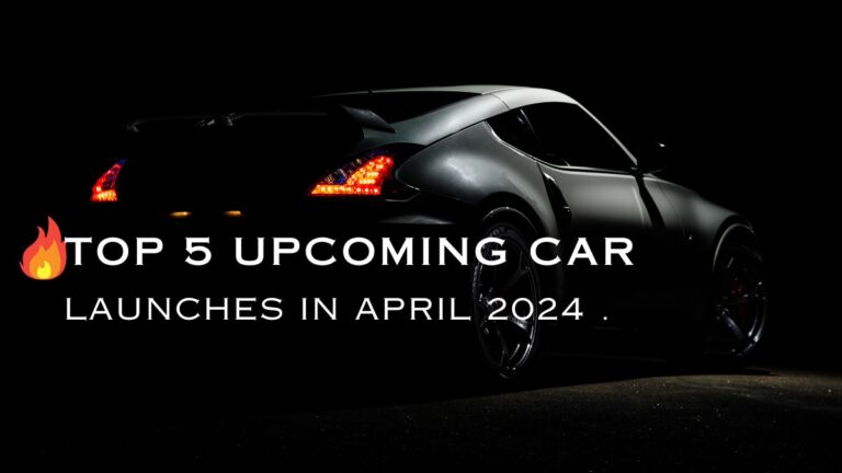 Top 5 Upcoming Car Launches in April 2024